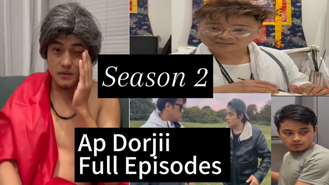 Ap Dorjii: SEASON II: Full Episodes- HD