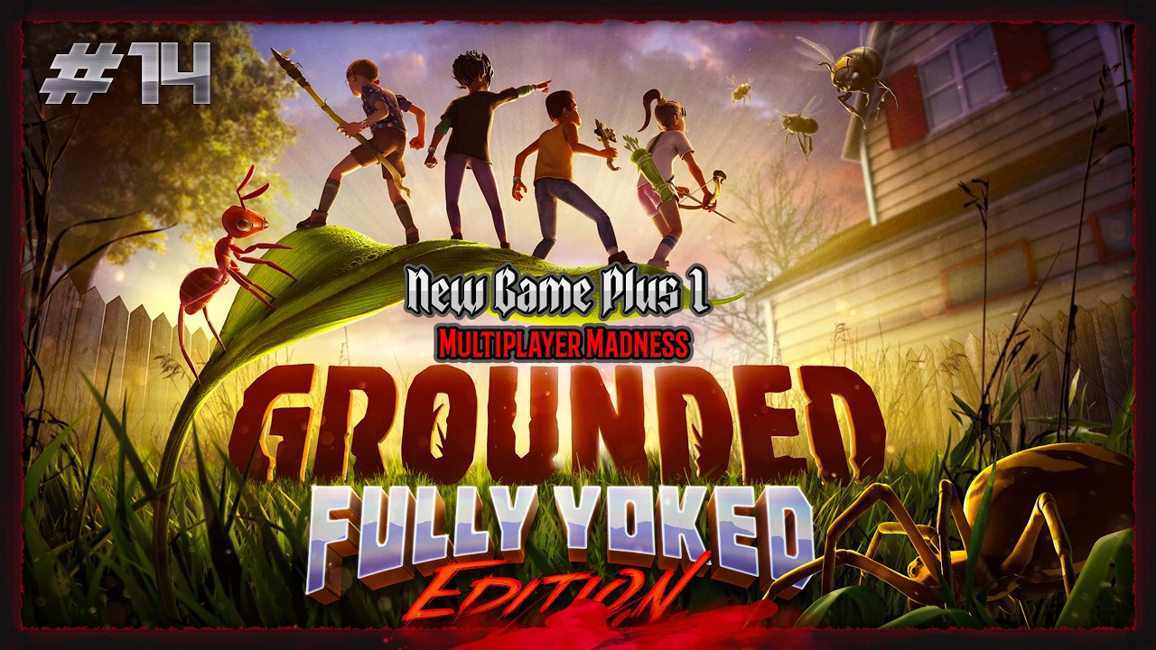 Grounded Fully Yoked | Multiplayer | New Game Plus. The Adventure Begins Again!