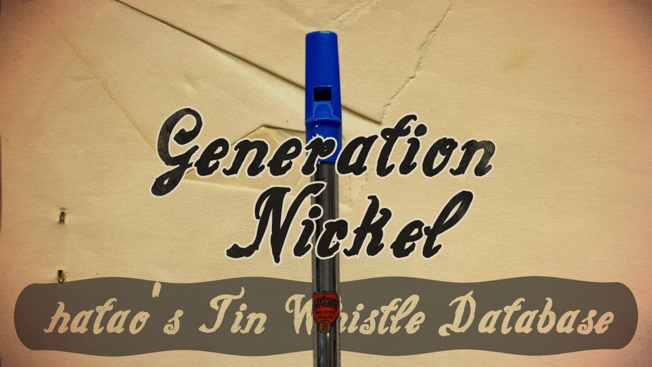 Tin Whistle Database ep.8 Generation Nickel