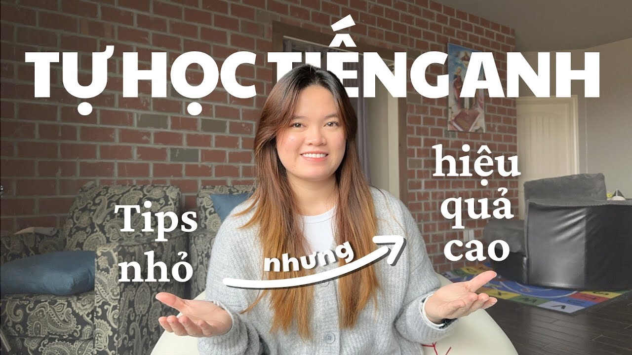 CÁCH TỰ HỌC TIẾNG ANH HIỆU QUẢ | 5 bước “cách mạng hoá” tiếng Anh của mình trong 1 tháng