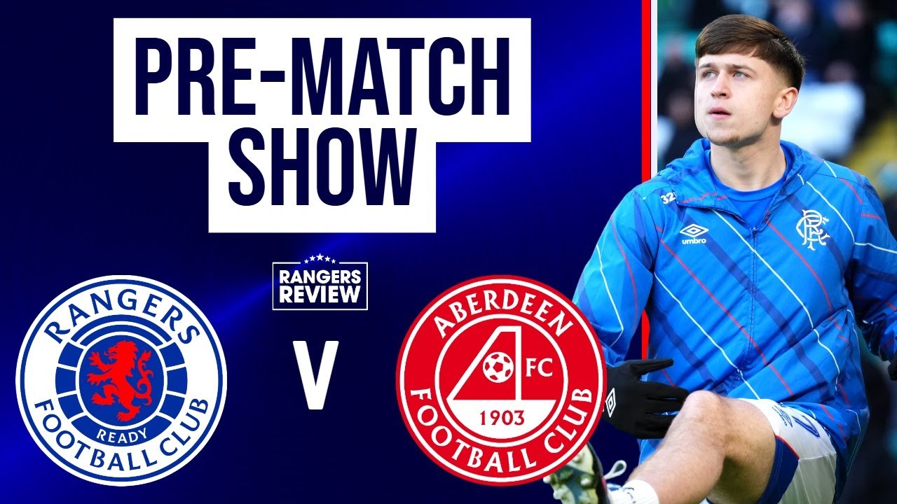 Rangers v Aberdeen: Team news reaction and LIVE build-up