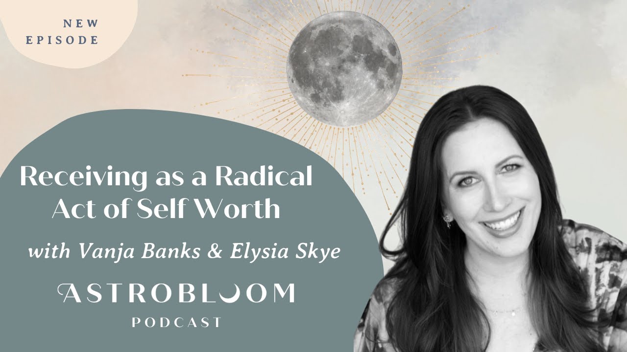Receiving as a Radical Act of Self Worth with @elysiaskye