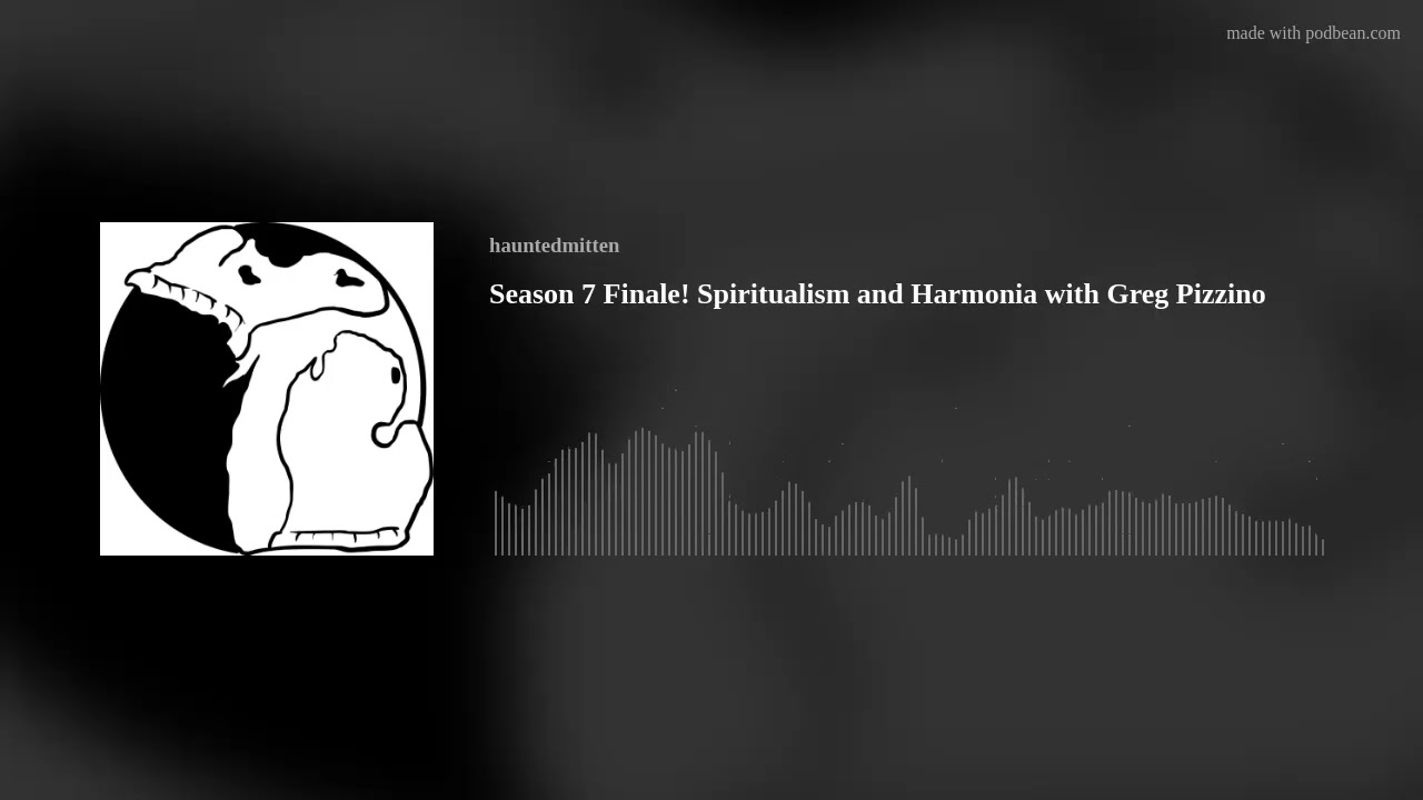 Season 7 Finale! Spiritualism and Harmonia with Greg Pizzino