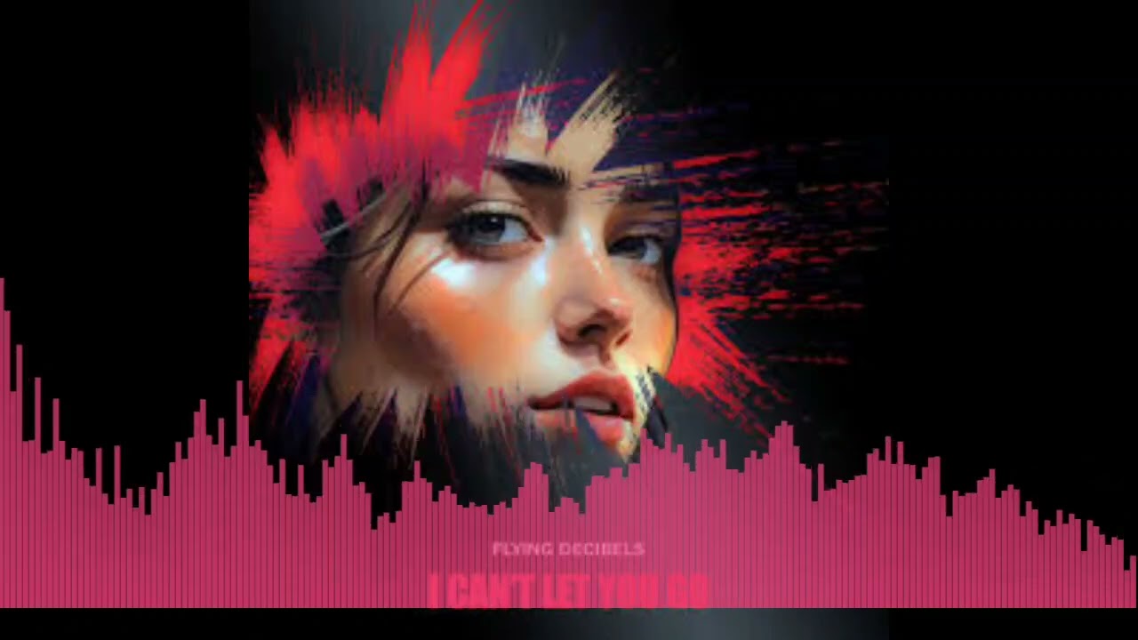 Flying Decibels - I Can't Let You Go