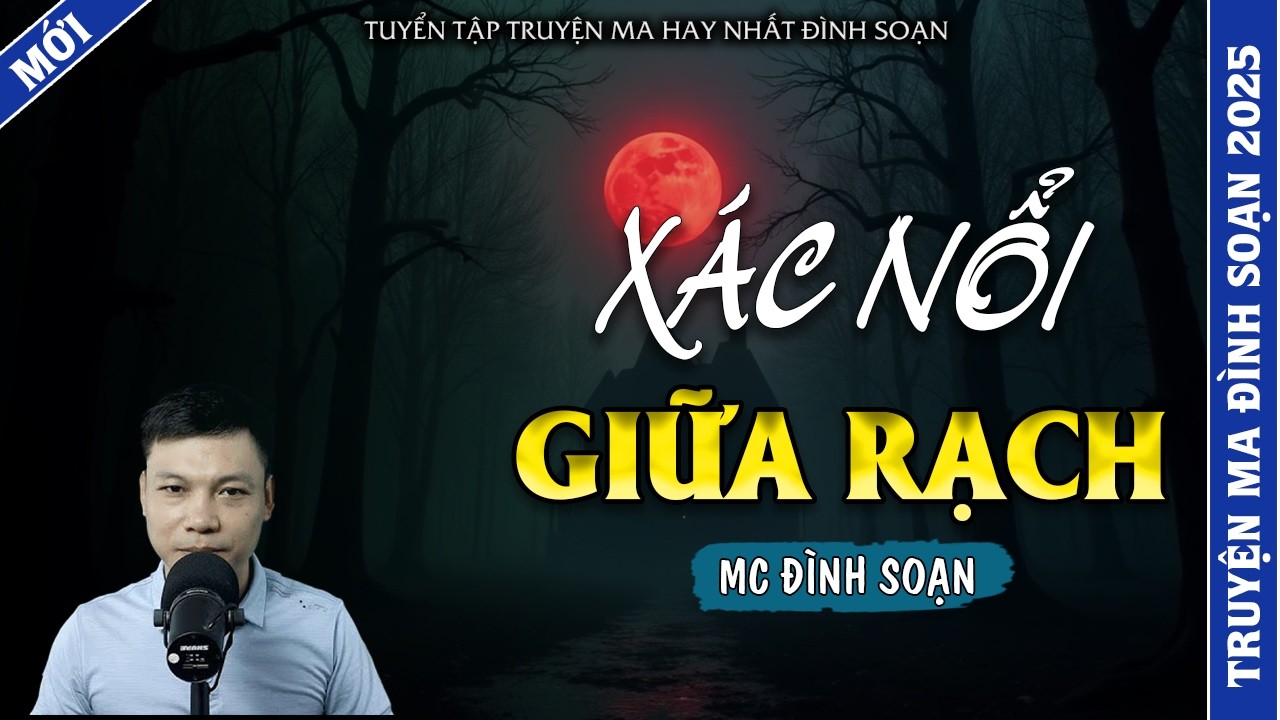 TRUYỆN MA ĐÌNH SOẠN | XÁC NỔI GIỮA RẠCH | TRUYỆN MA 2026 MC ĐÌNH SOẠN KỂ LẠI