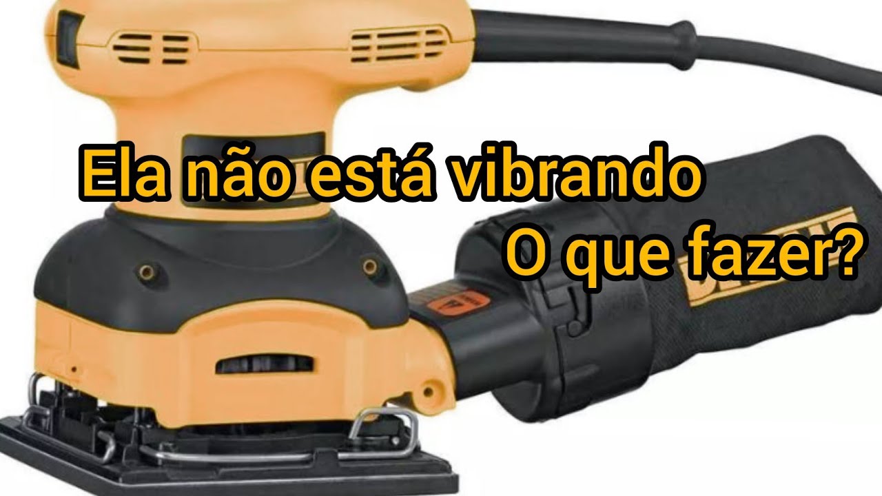 lixadeira orbital não estar tremendo