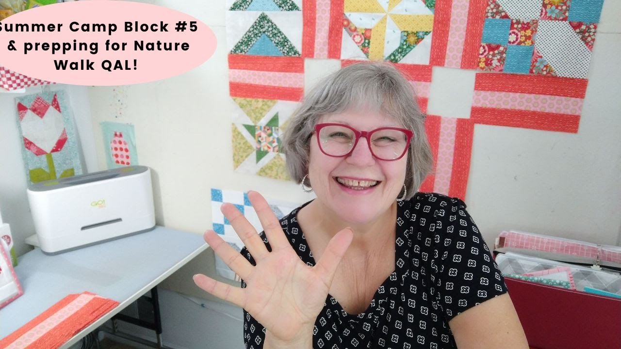 Summer Camp Block #5 & prepping for Nature Walk QAL