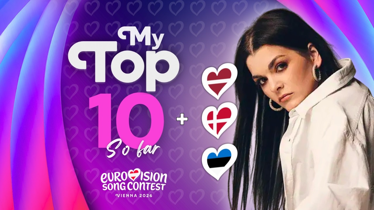 Евровидение 2026: Мой топ-10 | Новое: 🇱🇻 + 🇩🇰🇪🇪
