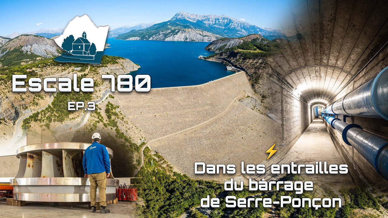🎥 Escale 780 : Ep. 3 : Dans les entrailles du barrage de Serre-Ponçon ⚡️