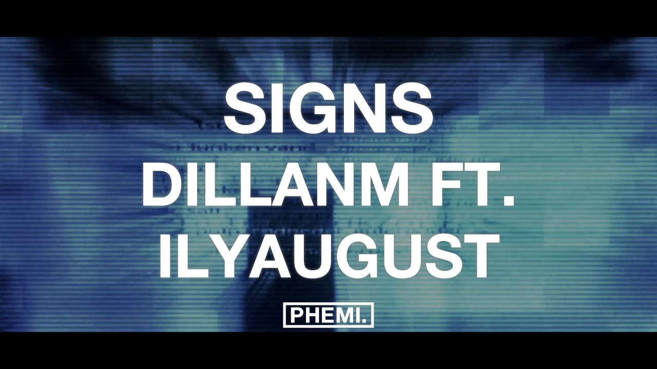 Dillanm - Signs (feat. ilyaugust) [Lyrics]
