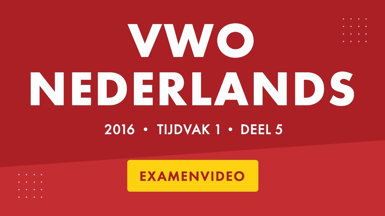 DEEL 5 | Oefenen vwo examen Nederlands (2016, tijdvak 1) | Examentips Nederlands vwo