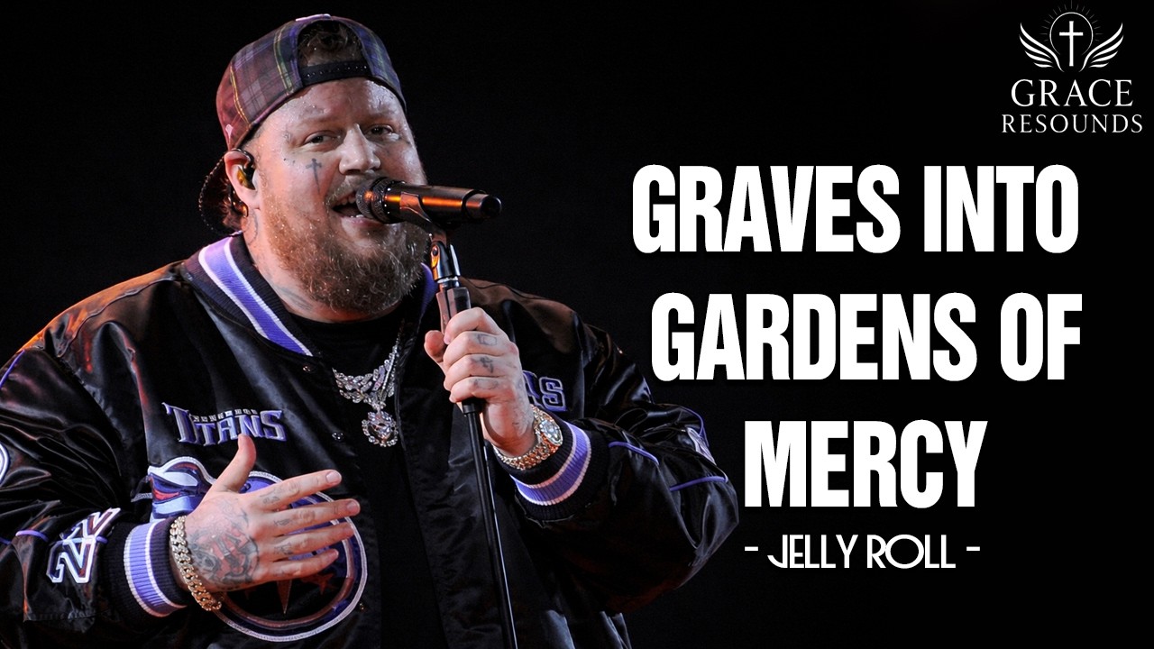 Graves into Gardens of Mercy  - Jelly Roll | Gospel Song | Worship 2026 🎵