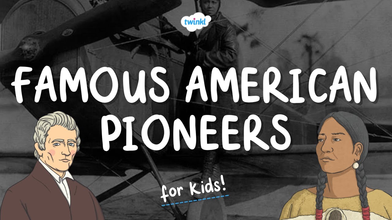 Famous American Pioneers for Kids | What Is a Pioneer? | Twinkl USA