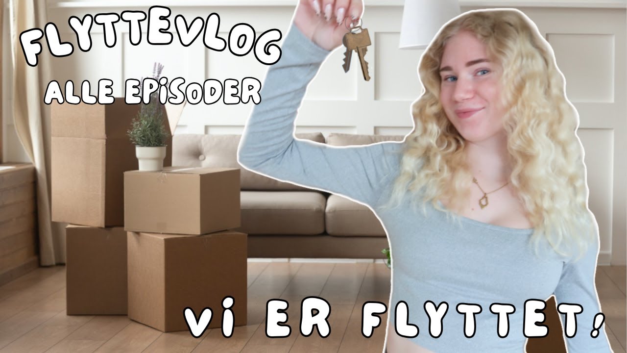 VI FLYTTER NU! ALLE EPISODER AF VORES FLYTNING