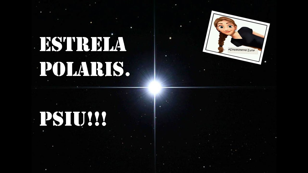 Estrela Polaris. Psiuuuu!!!!!