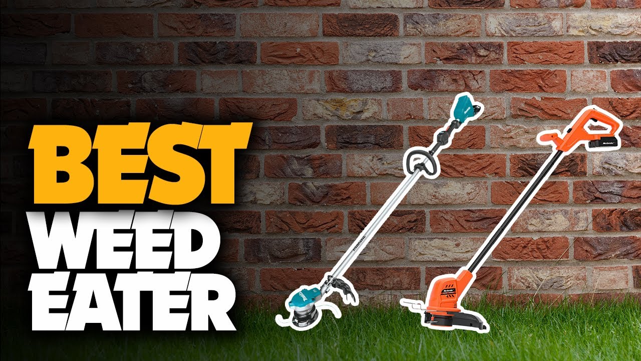 The Best Weed Eaters in 2023