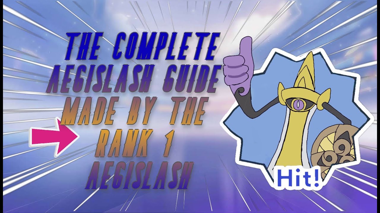 The Aegislash complete guide (made by the rank 1 aegislash)