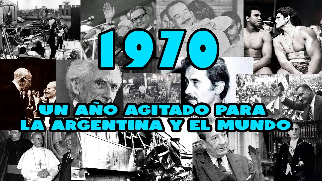 1970 UN AÑO AGITADO PARA LA ARGENTINA Y EL MUNDO