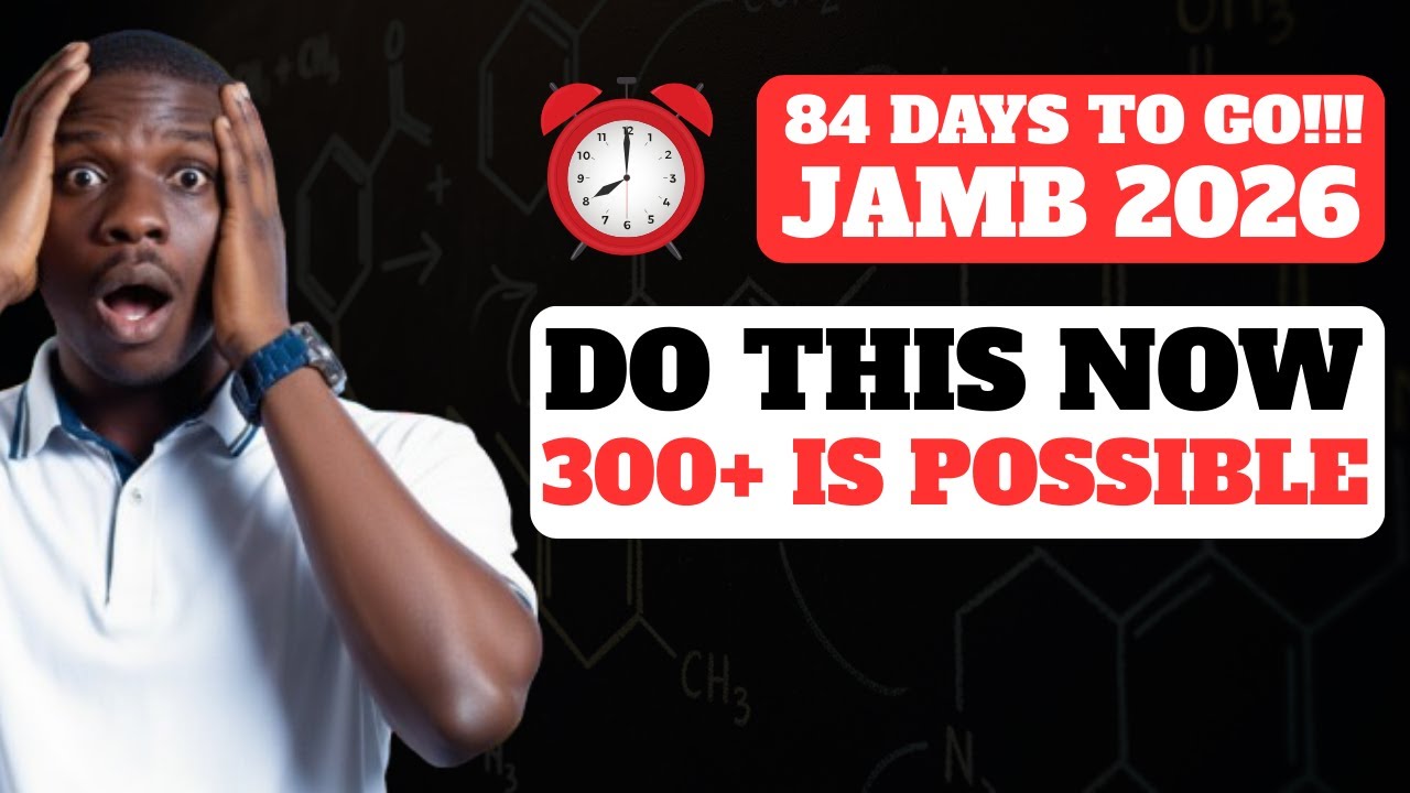 84 дня до JAMB 2026: 5 вещей, которые вы обязательно должны сделать, чтобы набрать 300+ баллов.
