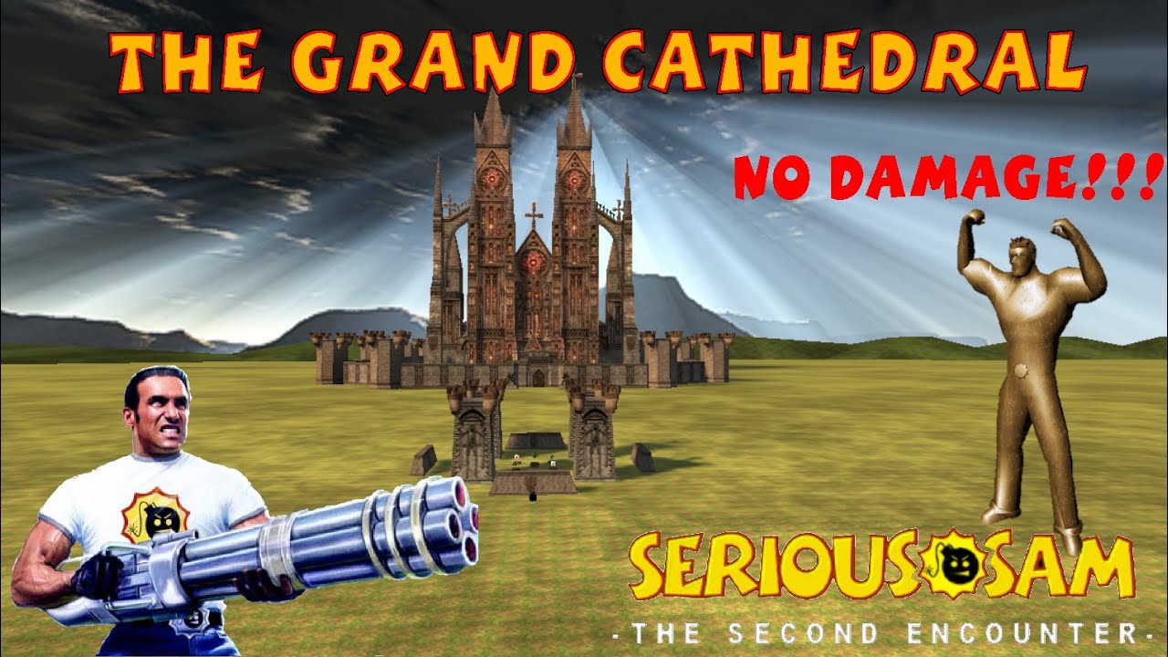 The Grand Cathedral (NO DAMAGE, ALL SECRETS, SERIOUS) - Serious Sam Classic The Second Encounter