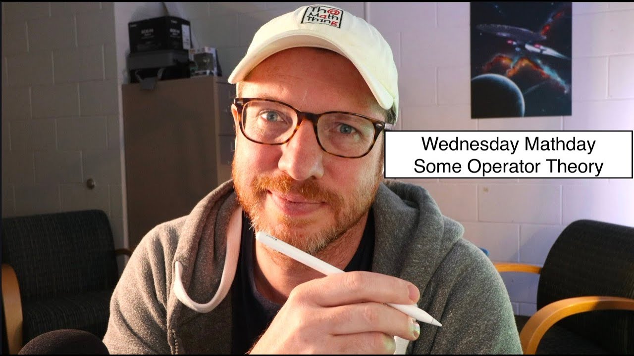 Wednesday Mathday - Some Operator Theory