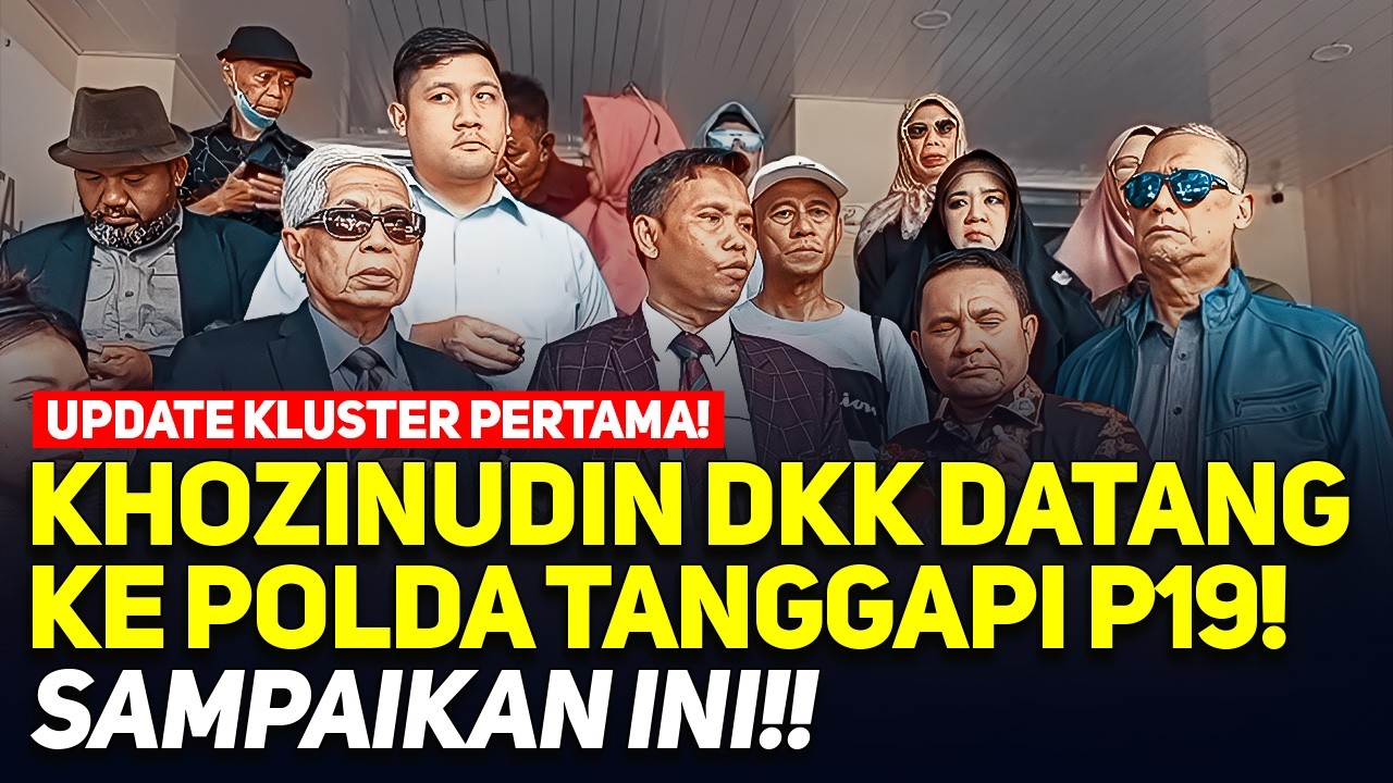 LIVE! UPDATE KLUSTER PERTAMA! KHOZINUDIN DKK DATANG KE POLDA TANGGAPI P19! SAMPAIKAN INI!!