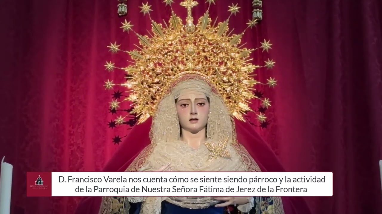 ESTA ES MI PARROQUIA Cap. 2. Ntra. Sra. de Fátima Jerez