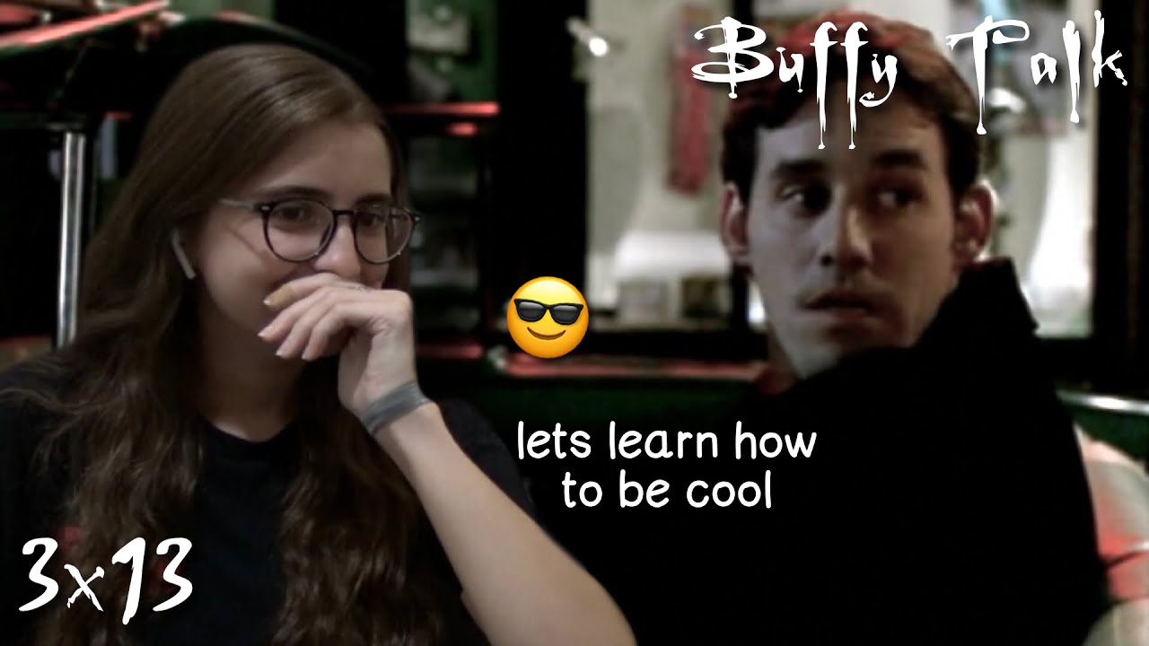 Buffy the Vampire Slayer Talk || s3e13 