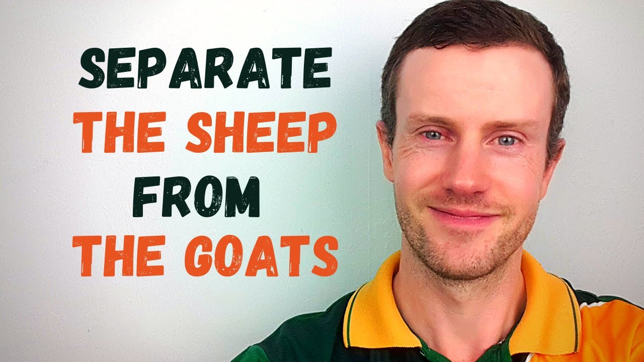 Idiom Origins | To Separate the Sheep from the Goats