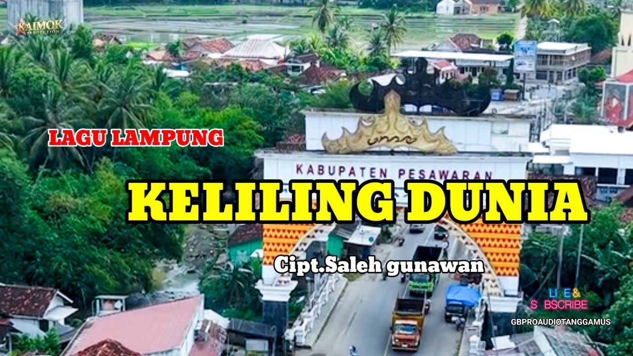 Keliling dunia lagu Lampung Cipt:Saleh gunawan