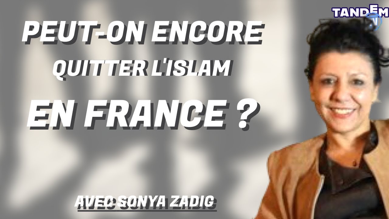 Sonia Zadig : Peut-on encore quitter l’islam en France ?