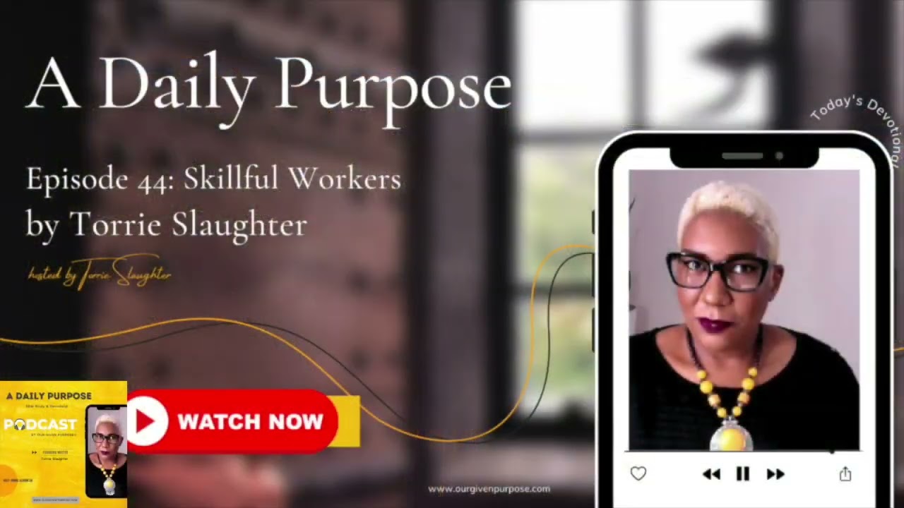 Day 44 Skillful Workers by Torrie Slaughter