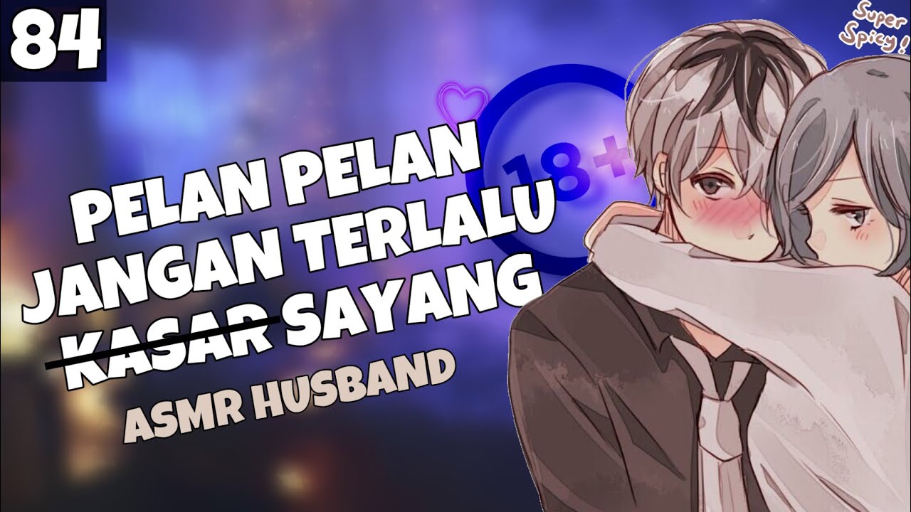 ASMR Husband | Pelan Aja Jangan Begitu | Part 84 | Asmr Cowok
