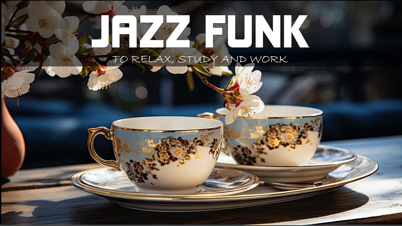 Jazz Funk ☕ Sweet June Jazz & Bossa Nova Smooth summer to study, work and relax Up