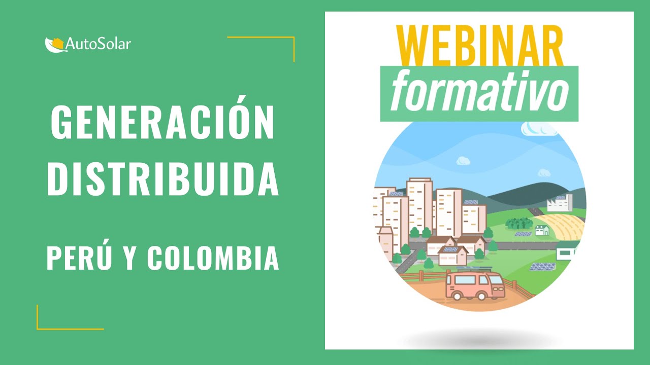Webinar: Generación distribuida | AutoSolar Peru & AutoSolar Colombia
