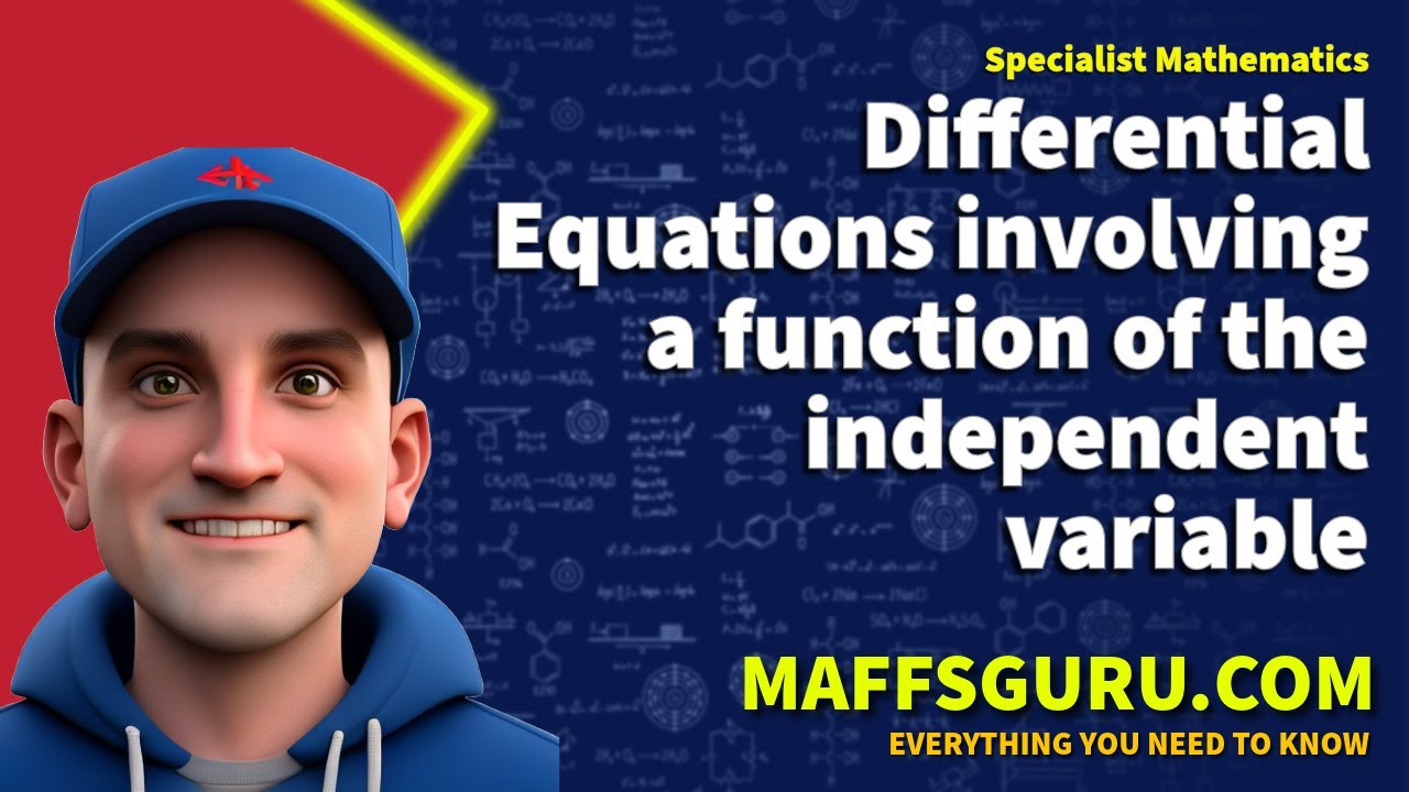Differential Equations involving a function of the independent variable | Specialist | MaffsGuru.com