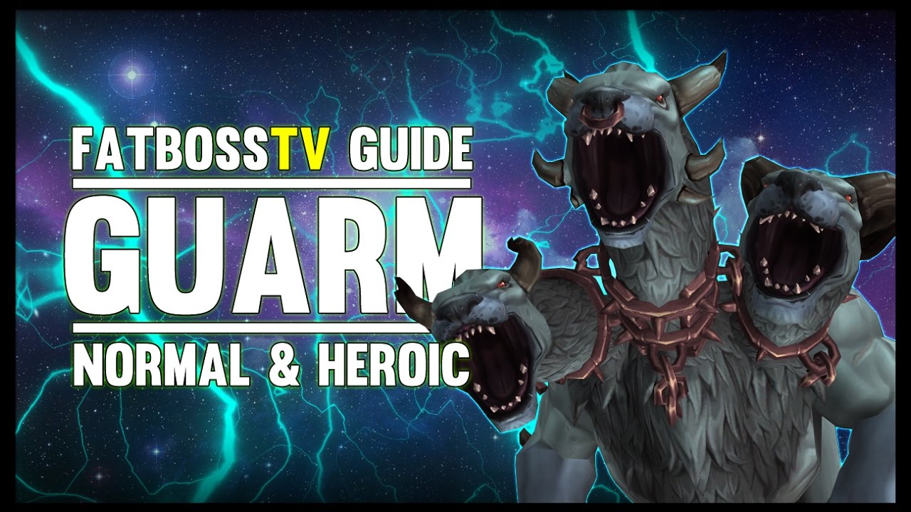 Guarm Normal + Heroic Guide - FATBOSS