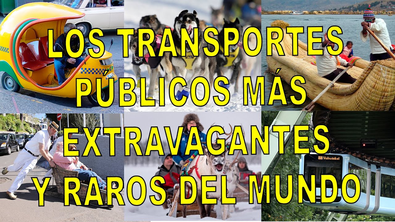 Los Transportes P&uacute;blicos M&aacute;s Extravagantes y Raros del Mundo.