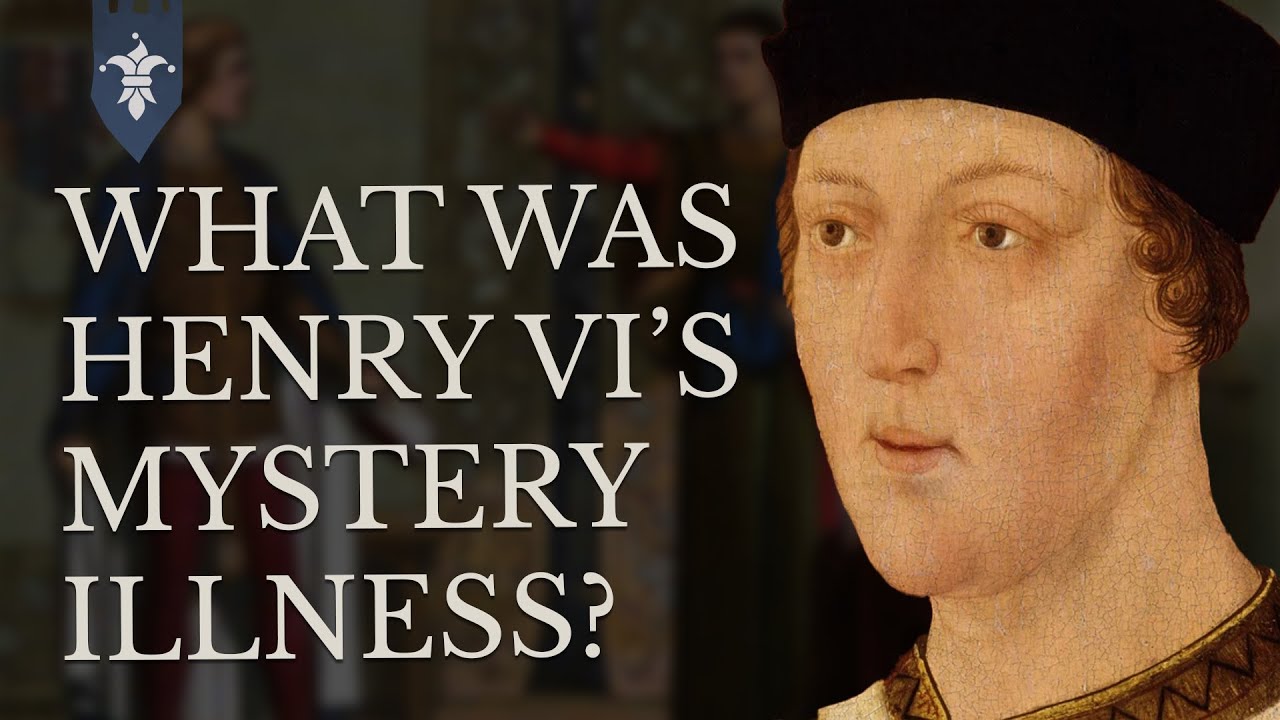 Henry VI: What Was The King's Great Mysterious Illness?