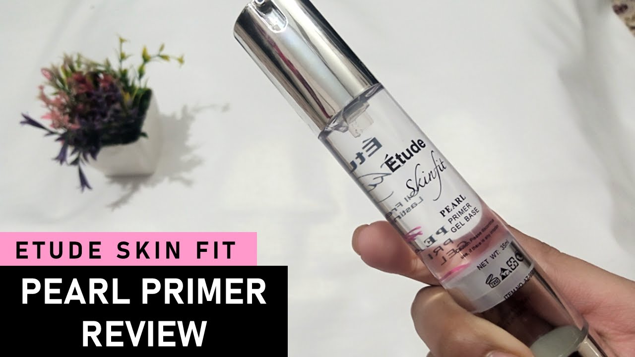 Etude Primer Review | Etude Skin Fit Pearl Primer Gel Based Review | Etude Primer | Door Been