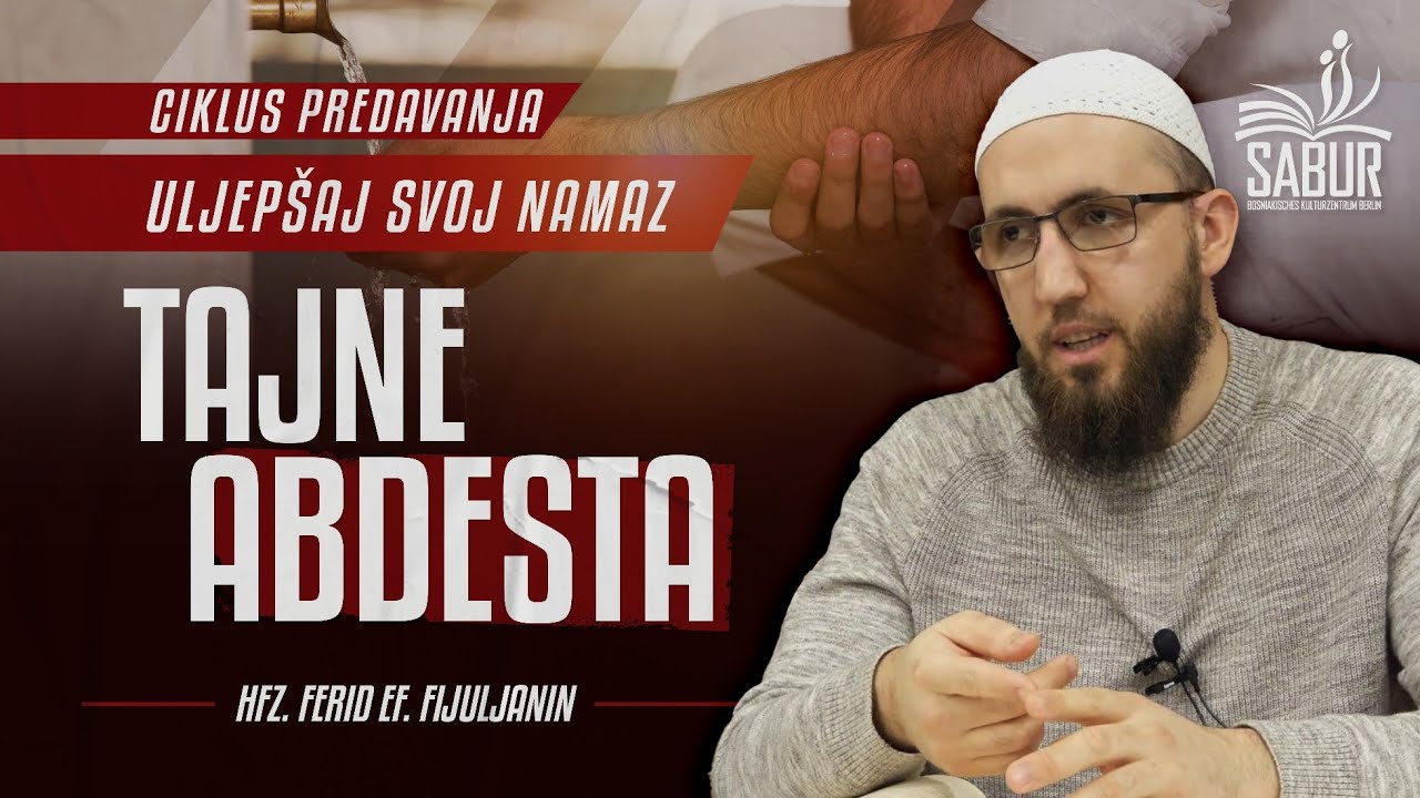 Uljepsaj svoj namaz - Tajne abdesta - Hfz. Ferid ef. Fijuljanin