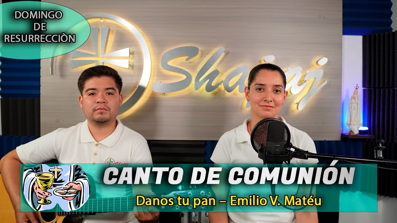 Canto De Comunión Para Domingo de Resurrección Ciclo C - Danos tu pan | Shajaj