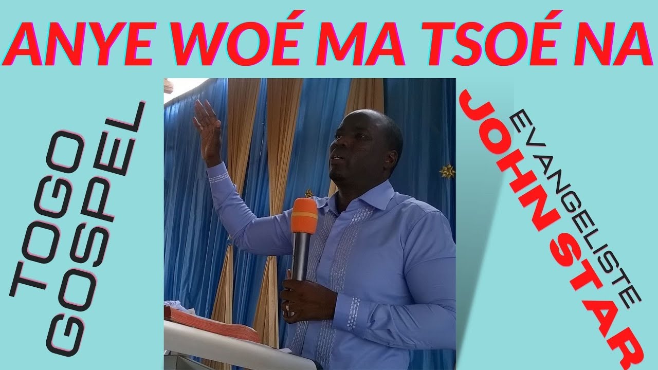 John star togo:  Anye wo&eacute; matso&eacute; na - Togo ewe Gospel Adoration