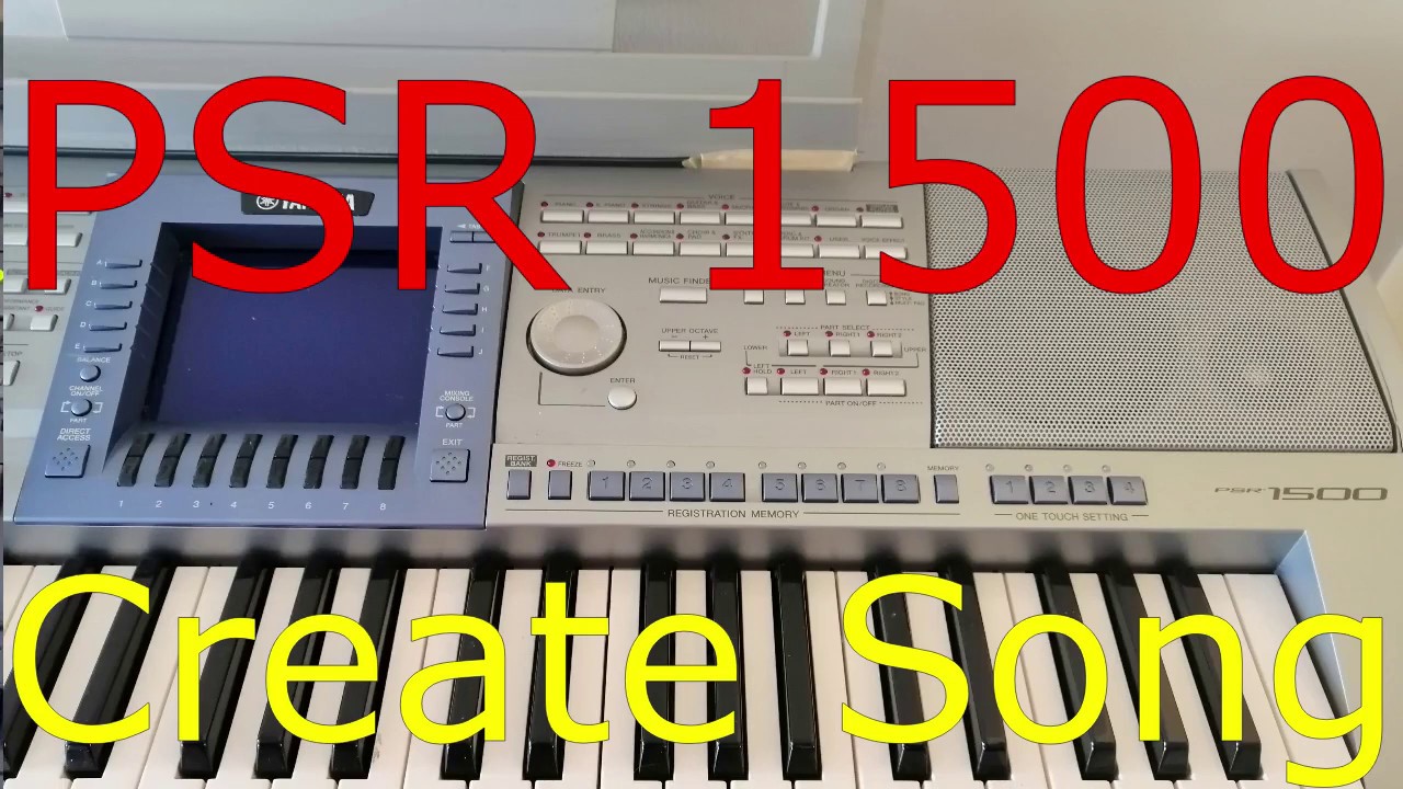 Yamaha PSR1500 Easiest way to create song