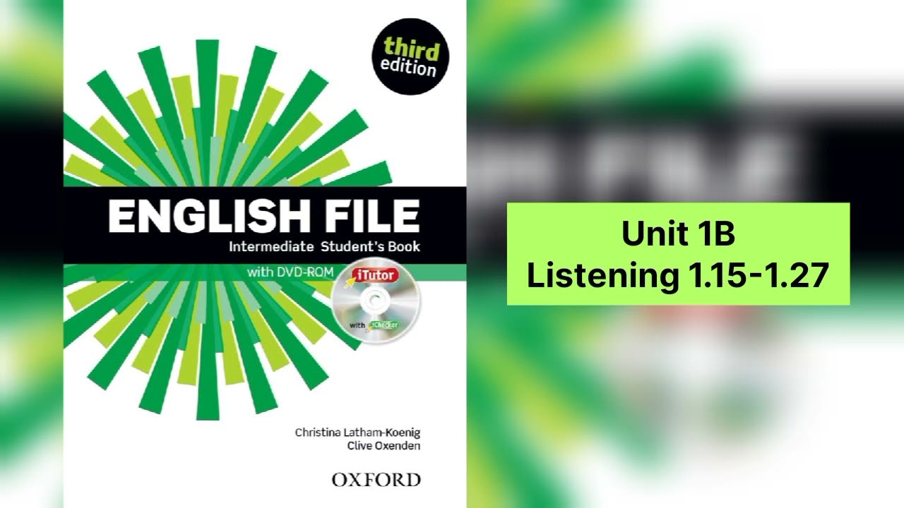 English File Intermediate Student's Book - Listening 1.15 - 1.27 - Unit 1B
