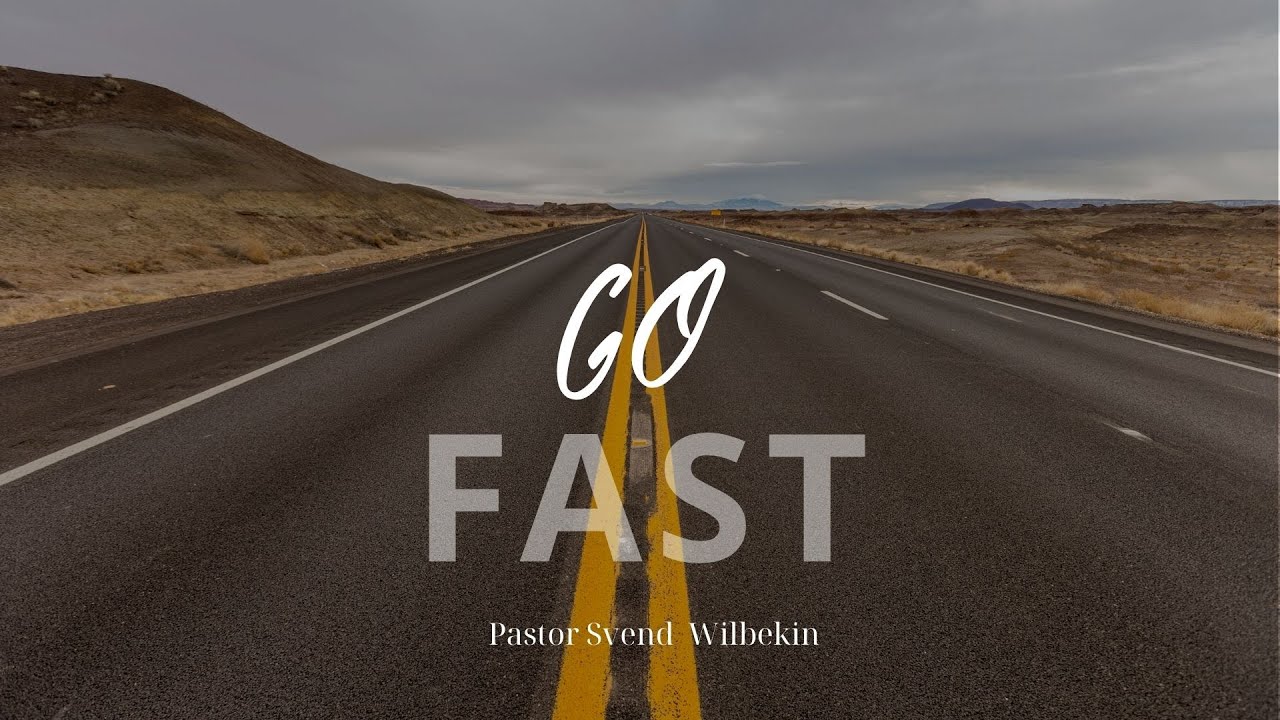 Go Fast III - Pastor Svend Wilbekin