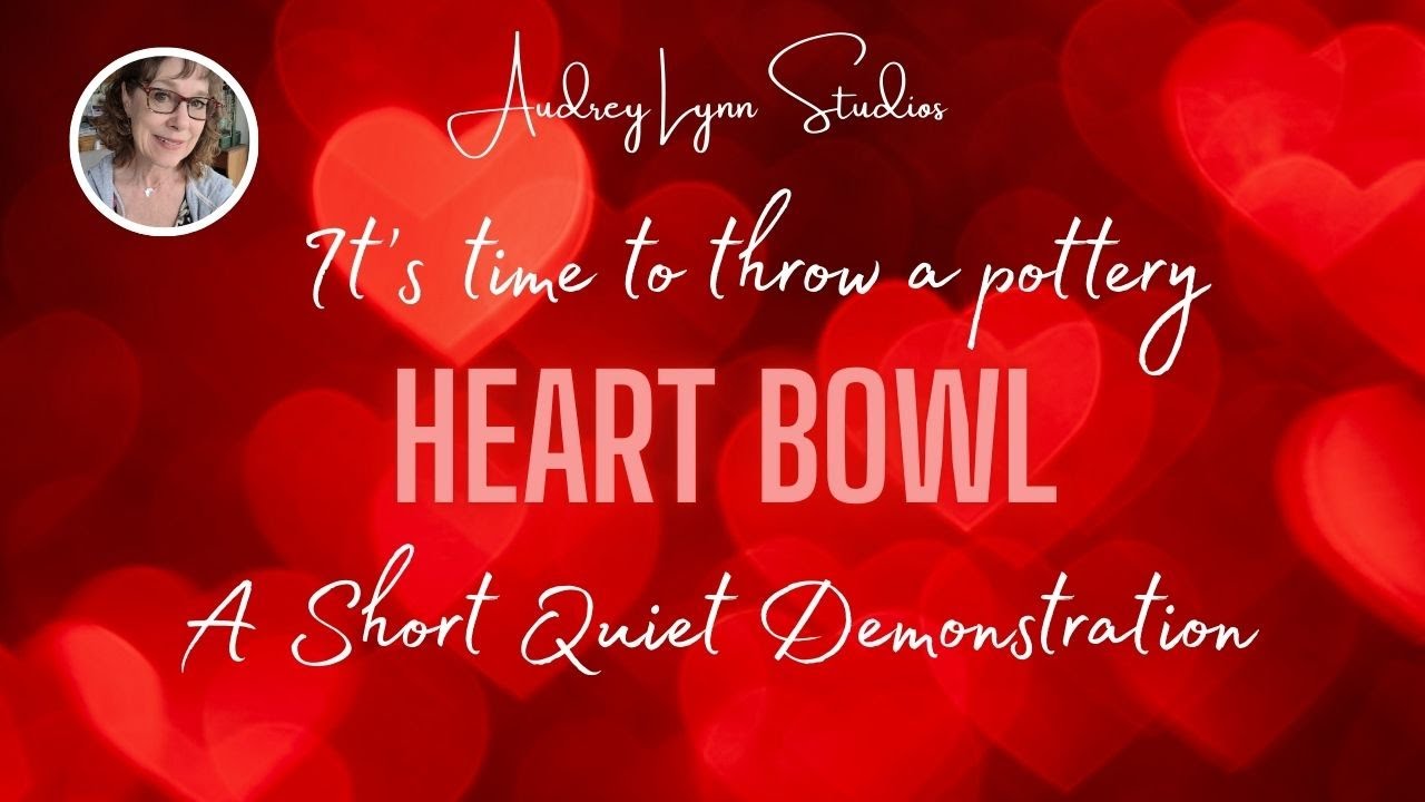 THROWING HEART BOWLS  A quiet demostration  by Audrey