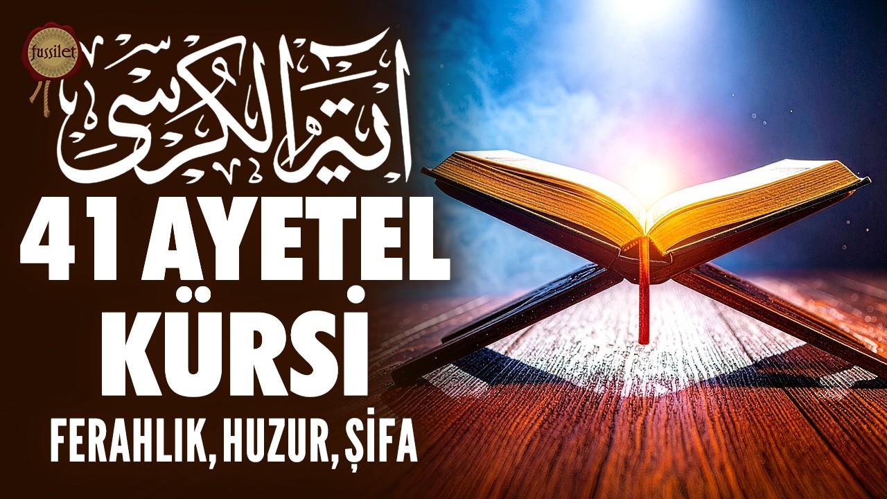 41 Ayetel K&uuml;rsi &Ccedil;ok G&uuml;&ccedil;l&uuml; Ferahlık, Huzur, Korunma Şifa Duası