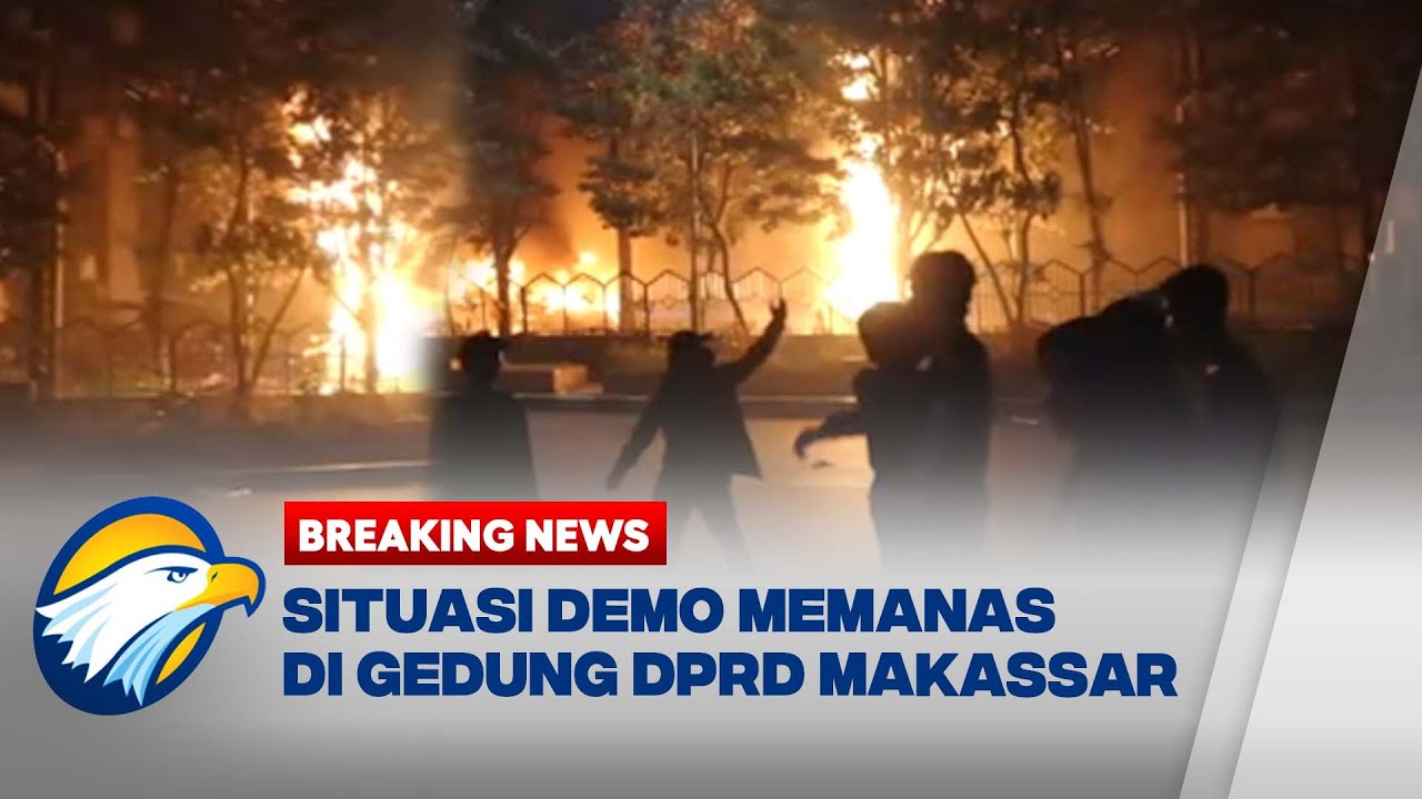 BREAKING NEWS -  Update Terkini! Massa Bakar Kendaraan & Pos Satpol PP di Gedung DPRD Makassar