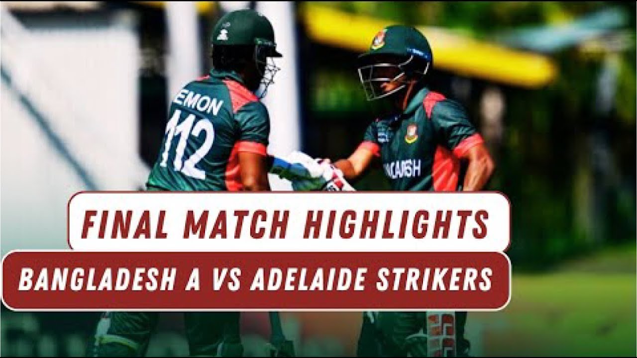 Bangladesh A vs Adelaide Strikers Academy Final Highlights | Top End T20 2024